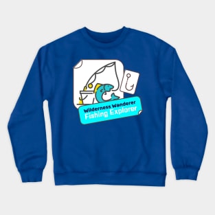 Wilderness Wanderer, Fishing Explorer Camping Fishing Crewneck Sweatshirt